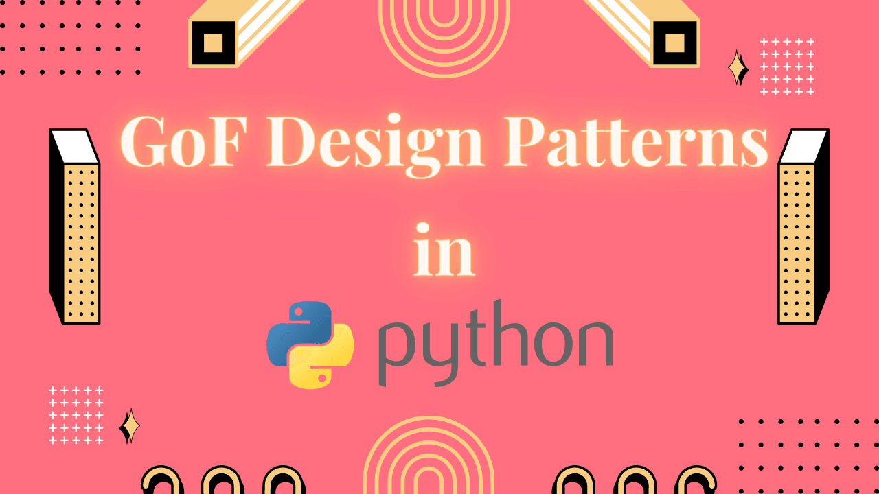 Gang of Four (GoF) Design Patterns in Python